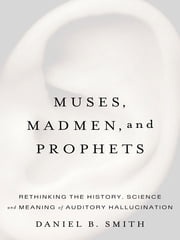 Muses, Madmen, and Prophets Daniel B. Smith