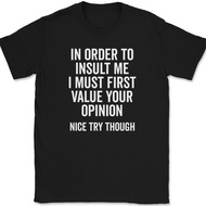 In Order To Insult Me T-Shirt Funny Rude Sarcastic Humor Text Tee