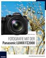 Fotografie mit der Panasonic LUMIX FZ2000 Andreas Herrmann