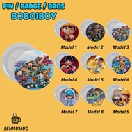 BOBOIBOY GOPAL YING YAYA PIN GIFT CUTE CARTOON ROUND BADGE BROOCH CUSTOM PRINT SEMAUMUG