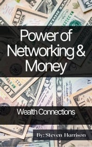 Power of Networking &amp; Money Steven Harrison