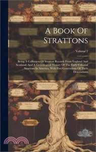 A Book Of Strattons: Being A Collection Of Stratton Records From England And Scotland, And A Genealogical History Of The Early Colonial Str