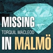 Missing in Malmö Torquil MacLeod