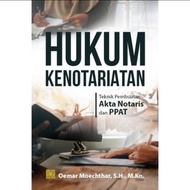 BUKU ORIGINAL HUKUM KENOTARIATAN Teknik pembuatan akta notaris - Oemar