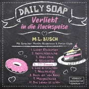 777 Komma 7 - Daily Soap - Verliebt in die Nachspeise - Freitag, Band 5 (ungekürzt) M. L. Busch