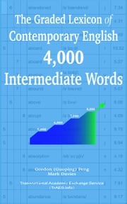 The Graded Lexicon of Contemporary English: 4,000 Intermediate Words Gordon (Guoping) Feng