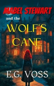 Mabel Stewart and the Wolf's Cane E.G. Voss