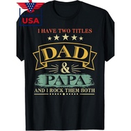 I Have Two Titles Dad And Papa Funny Tshirt Fathers Day Gift T-Shirt