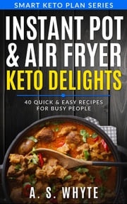 Instant Pot &amp; Air Fryer Keto Delights Sue Whyte