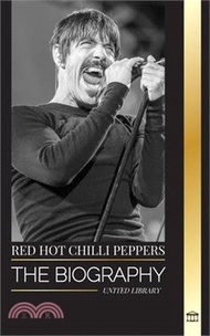 Red Hot Chili Peppers: The biography of the rock band from Los Angeles, their greatest hits and lega