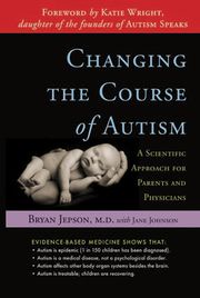 Changing the Course of Autism Bryan Jepson