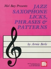 Jazz Saxophone Licks, Phrases and Patterns Arnie Berle