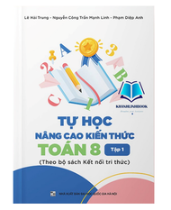 Sách - Tự học Nâng cao kiến thức Toán 8 - tập 1 (Kết nối tri thức)