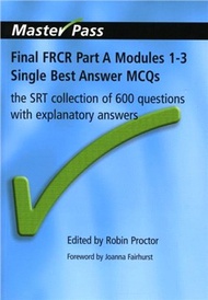 51333.Final FRCR Part A Modules 1-3 Single Best Answer MCQs ─ The SRT Collection of 600 Questions With Explanatory Answers