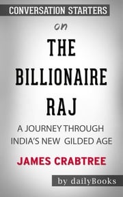 The Billionaire Raj: A Journey Through India's New Gilded Age by James Crabtree | Conversation Starters dailyBooks