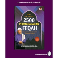 2500 Permasalahan Feqah Merangkumi Ibadah, Muamalah, Munakahah & Jinayah by Ustaz Muhadik Haji Joll
