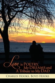 Love Is Poetry, My Dreams and a Tribute to My Dad Boyd Hooks