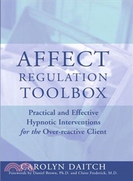 25991.Affect Regulation Tool Box ─ Practical And Effective Hypnotic Interventions for the Over-reactive Client