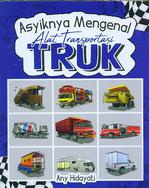 Asyiknya Mengenal Alat Transportasi Truk