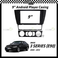 BMW 3 Series E90 2005-2012 Android Player Casing 9" with Canbus