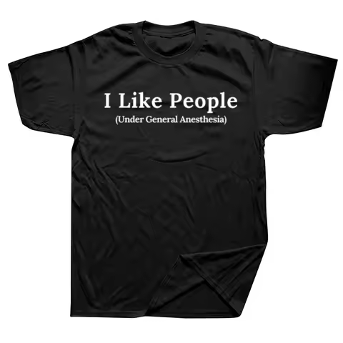 I Like People Under General Anesthesia Funny Doctor Nurse T Shirts Cotton Streetwear Short Sleeve Bi
