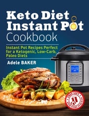 Keto Diet Instant Pot Cookbook Adele Baker