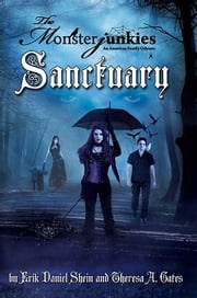 The Monsterjunkies, An American family Odyssey, "Sanctuary", Book two Erik Daniel Shein