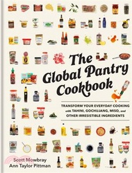 19710.The Global Pantry Cookbook: Transform Your Everyday Cooking with Tahini, Gochujang, Miso, and Other Irresistible Ingredients