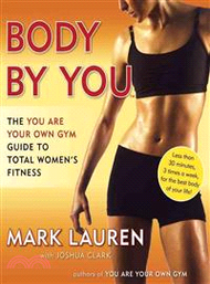 31662.Body by You ─ The You Are Your Own Gym Guide to Total Fitness for Women