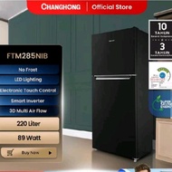 Changhong FTM285NIB Kulkas 2 Pintu Inverter 220 Liter 89 Watt FTM285