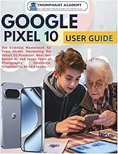 Google Pixel 10 User Guide: The Essential Masterwork for Every Model: Harnessing the Tensor G5 Proce