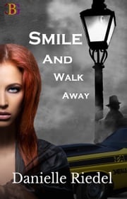 Smile and Walk Away Danielle Riedel
