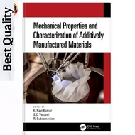 Mechanical Properties and Characterization of Additively Manufactured Materials - Ravi. K. Kumar (ed