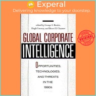 Global Corporate Intelligence : Opportunities Technologies and Threats in by George S. Roukis (US ed