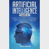 Artificial Intelligence: This Book Includes: Machine Learning for Beginners, Artificial Intelligence for Business and Computer Networking for B