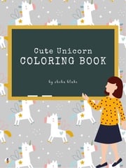 Cute Unicorn Coloring Book for Kids Ages 3+ (Printable Version) Sheba Blake