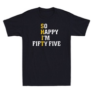 So Happy I'M Fifty Five 55Th Birthday Funny Saying Novelty Men'S T-Shirt Vintage