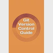 Git Version Control Guide: Step -by-step tutorial for beginners