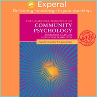 The Cambridge Handbook of Community Psychology - Interdisciplinary a by Caroline S Clauss-Ehlers (US
