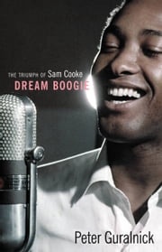 Dream Boogie Peter Guralnick