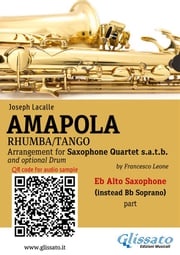 Eb Alto Sax (instead Bb Soprano) part of "Amapola" for Saxophone Quartet Joseph Lacalle