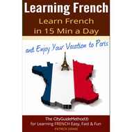 Learning French: Learn French in 15 Min a Day and Enjoy Your Vacation to Paris | Coilbind