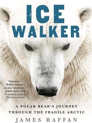 Ice Walker ― A Polar Bear's Journey Through the Fragile Arctic