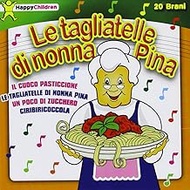 Le Tagliatelle Di Nonna Pina (Il Cuoco Pasticcione)