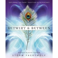 Betwixt & Between: Exploring the Faery Tradition of Witchcraft [Paperback]