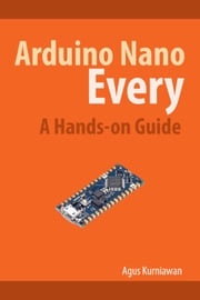 Arduino Nano Every A Hands-On Guide Agus Kurniawan