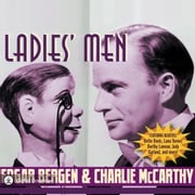 Edgar Bergen &amp; Charlie McCarthy: Ladies' Men Edgar Bergen