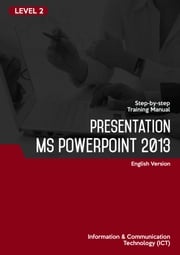 Presentation (Microsoft PowerPoint 2013) Level 2 Advanced Business Systems Consultants Sdn Bhd