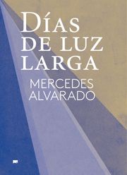 Días de luz larga Mercedes Alvarado