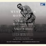 The Mysterious Montague Leigh Montville